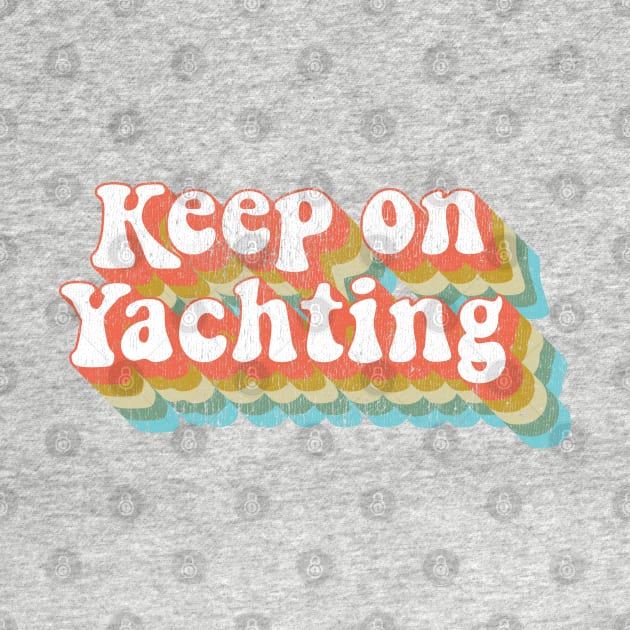 Vintage Yacht Rock Party Boat Drinking Keep on Yachting  graphic by Vector Deluxe